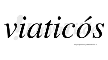 Viaticós lleva tilde con vocal tónica en la «o»