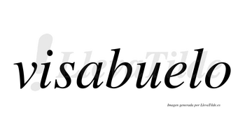 Visabuelo  no lleva tilde con vocal tónica en la «e»