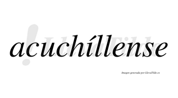 Acuchíllense  lleva tilde con vocal tónica en la «i»