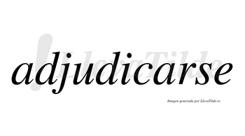 Adjudicarse no lleva tilde con vocal tónica en la segunda «a»