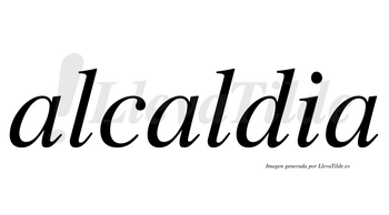 Alcaldia  no lleva tilde con vocal tónica en la segunda «a»
