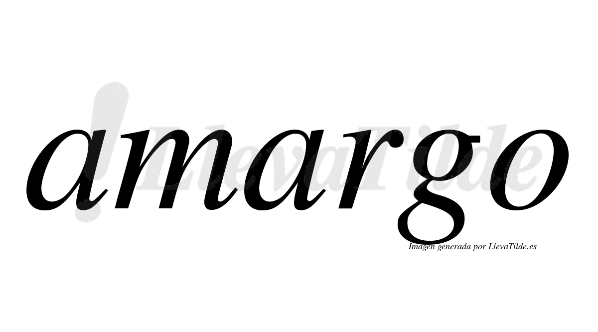 Amargo  no lleva tilde con vocal tónica en la segunda "a"