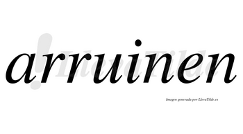 Arruinen no lleva tilde con vocal tónica en la «i»