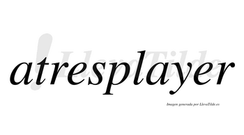 Atresplayer  no lleva tilde con vocal tónica en la segunda «e»