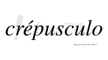 Crépusculo lleva tilde con vocal tónica en la «e»