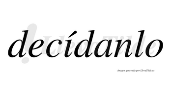 Decídanlo lleva tilde con vocal tónica en la «i»