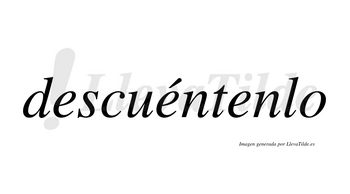 Descuéntenlo lleva tilde con vocal tónica en la segunda «e»