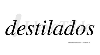 Destilados  no lleva tilde con vocal tónica en la «a»