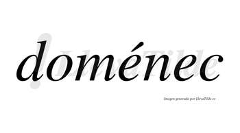 Doménec lleva tilde con vocal tónica en la primera «e»