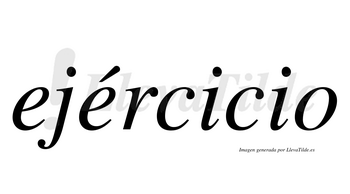 Ejércicio  lleva tilde con vocal tónica en la segunda «e»