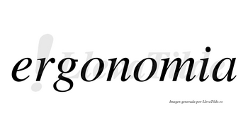 Ergonomia  no lleva tilde con vocal tónica en la segunda «o»