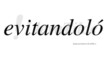 Evitandoló  lleva tilde con vocal tónica en la segunda «o»