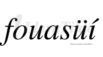 Fouasüí  lleva tilde con vocal tónica en la «i»