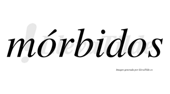 Mórbidos lleva tilde con vocal tónica en la primera «o»