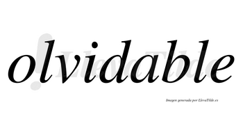 Olvidable  no lleva tilde con vocal tónica en la «a»