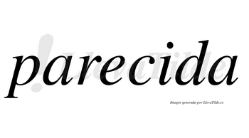 Parecida  no lleva tilde con vocal tónica en la «i»