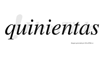 Quinientas  no lleva tilde con vocal tónica en la «e»