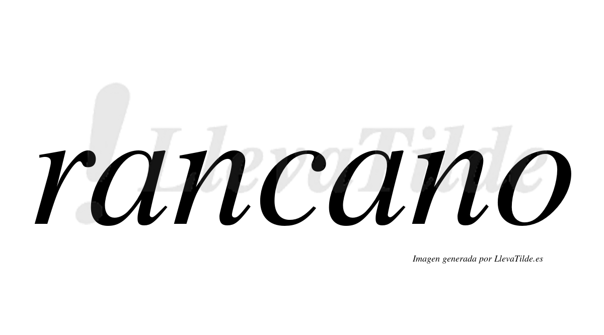 ¿Lleva tilde rancano? | LlevaTilde.es