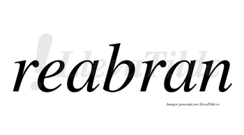 Reabran  no lleva tilde con vocal tónica en la primera «a»