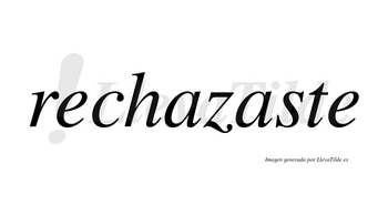 Rechazaste no lleva tilde con vocal tónica en la segunda «a»