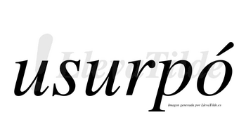Usurpó  lleva tilde con vocal tónica en la «o»