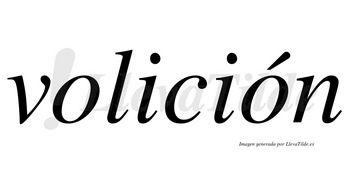 Volición  lleva tilde con vocal tónica en la segunda «o»