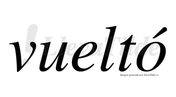 Vueltó  lleva tilde con vocal tónica en la «o»