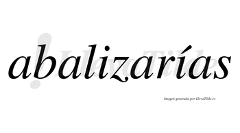 Abalizarías  lleva tilde con vocal tónica en la segunda «i»