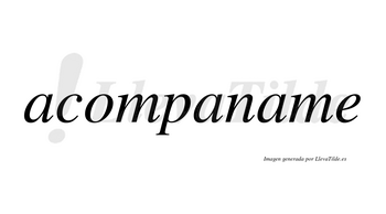 Acompaname no lleva tilde con vocal tónica en la tercera «a»