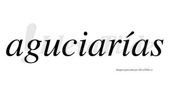 Aguciarías  lleva tilde con vocal tónica en la segunda «i»