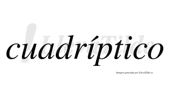 Cuadríptico  lleva tilde con vocal tónica en la primera «i»