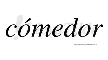 Cómedor lleva tilde con vocal tónica en la primera «o»