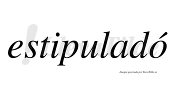 Estipuladó  lleva tilde con vocal tónica en la «o»