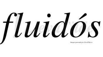 Fluidós lleva tilde con vocal tónica en la «o»