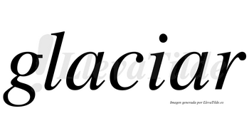 Glaciar  no lleva tilde con vocal tónica en la segunda «a»