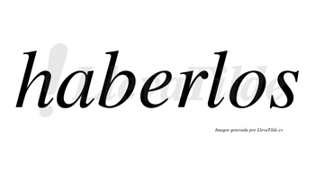 Haberlos no lleva tilde con vocal tónica en la «e»