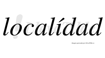 Localídad lleva tilde con vocal tónica en la «i»