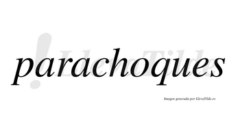 Parachoques  no lleva tilde con vocal tónica en la «o»