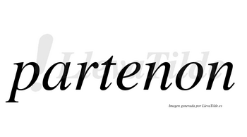 Partenon  no lleva tilde con vocal tónica en la «e»