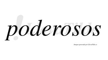 Poderosos  no lleva tilde con vocal tónica en la segunda «o»