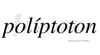 Políptoton lleva tilde con vocal tónica en la «i»
