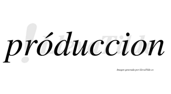 Próduccion lleva tilde con vocal tónica en la primera «o»