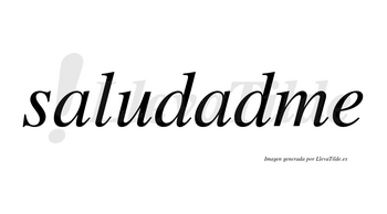 Saludadme no lleva tilde con vocal tónica en la segunda «a»