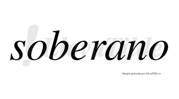 Soberano  no lleva tilde con vocal tónica en la «a»