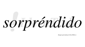 Sorpréndido lleva tilde con vocal tónica en la «e»