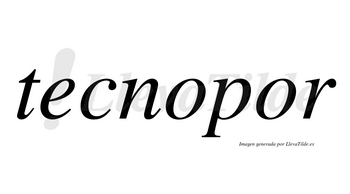 Tecnopor  no lleva tilde con vocal tónica en la segunda «o»