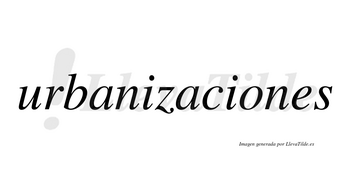 Urbanizaciones  no lleva tilde con vocal tónica en la «o»