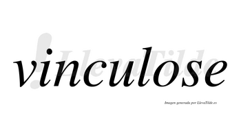 Vinculose  no lleva tilde con vocal tónica en la «o»