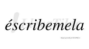 Éscribemela  lleva tilde con vocal tónica en la primera «e»
