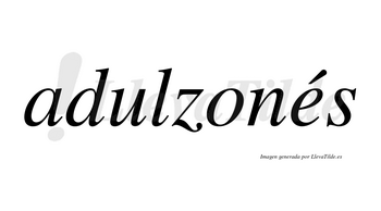 Adulzonés  lleva tilde con vocal tónica en la «e»